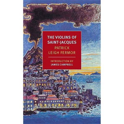 The Violins of Saint-Jacques - (Nyrb Classics) by  Patrick Leigh Fermor (Paperback)