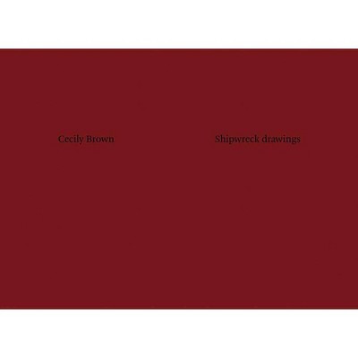 Cecily Brown: Shipwreck Drawings - (Paperback)