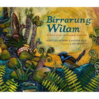 Birrarung Wilam: A Story from Aboriginal Australia - by  Aunty Joy Murphy & Andrew Kelly (Hardcover)
