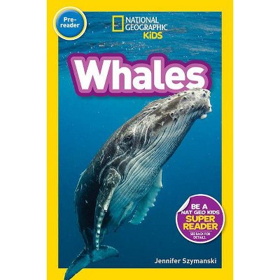 National Geographic Readers: Whales (Pre-Reader) - by  Jennifer Szymanski (Paperback)