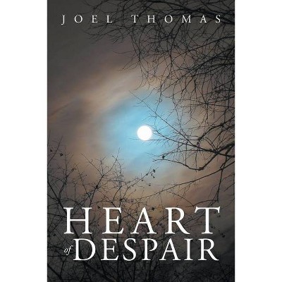 Heart of Despair - by  Joel Thomas (Paperback)