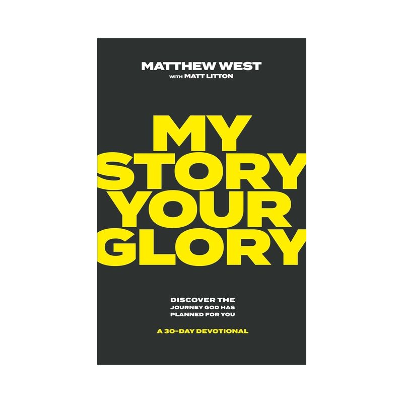 My Story, Your Glory - by  Matthew West (Hardcover), 1 of 2