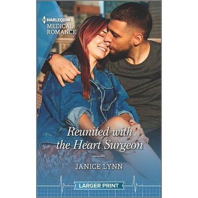 Reunited with the Heart Surgeon - Large Print by  Janice Lynn (Paperback)