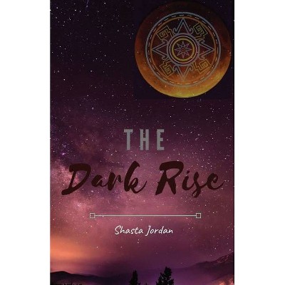 The Dark Rise - by  Shasta Jordan (Paperback)