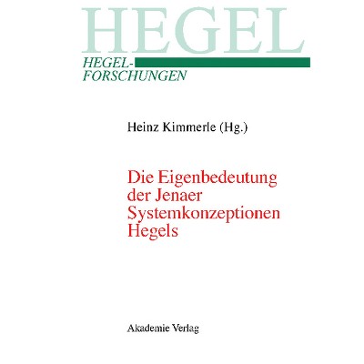 Die Eigenbedeutung Der Jenaer Systemkonzeptionen Hegels - (Hegel-Forschungen) by  Heinz Kimmerle (Hardcover)