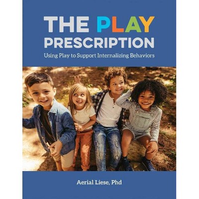 The Play Prescription - by  Aerial Liese (Paperback)