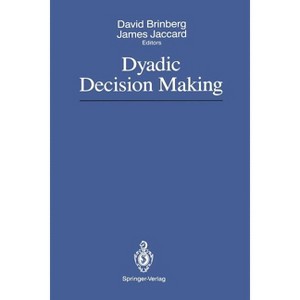 Dyadic Decision Making - by  David Brinberg & James Jaccard (Paperback) - 1 of 1