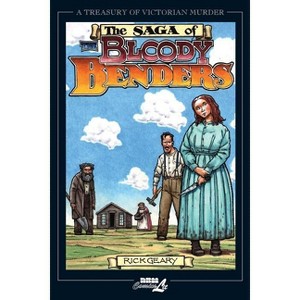 The Saga of the Bloody Benders - (Treasury of Victorian Murder) by  Rick Geary (Paperback) - 1 of 1