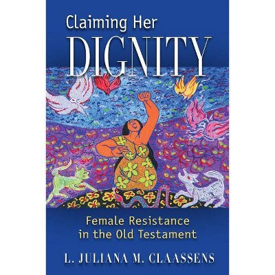 Claiming Her Dignity - by  L Juliana M Claassens (Paperback)