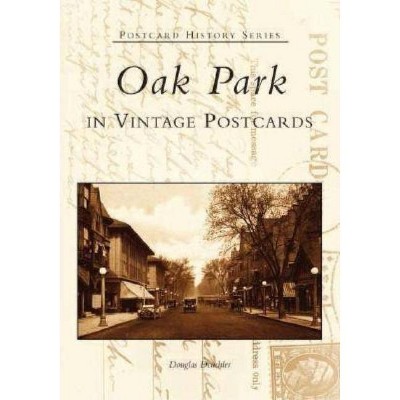 Oak Park in Vintage Postcards - (Postcard History) by  Douglas Deuchler (Paperback)