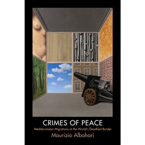 Crimes of Peace - (Pennsylvania Studies in Human Rights) by  Maurizio Albahari (Paperback) - 1 of 1