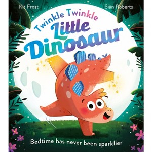 Twinkle Twinkle Little Dinosaur - by  Kit Frost (Paperback) - 1 of 1