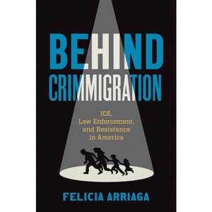 Behind Crimmigration - by Felicia Arriaga - 1 of 1