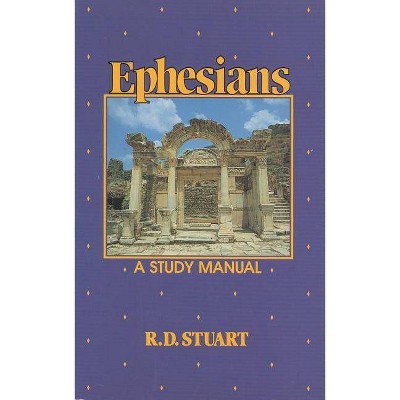 Ephesians a Study Manual - by  R D Stuart (Paperback)