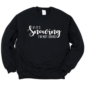 Simply Sage Market Women's Graphic Sweatshirt If It's Snowing I'm Not Going - 1 of 4