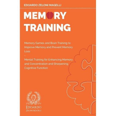 Memory Training - (Upgrade Your Memory) by  Edoardo Zeloni Magelli (Paperback)