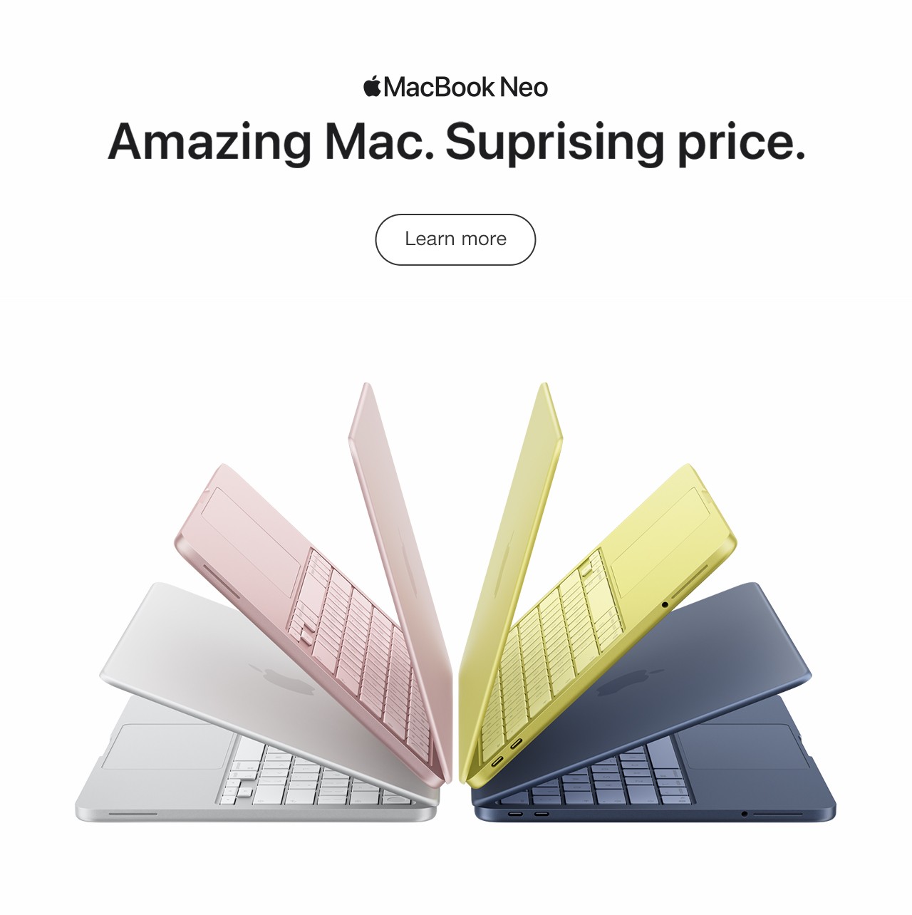 Apple Macbook Neo Amazing Mac. Suprising price. Learn More