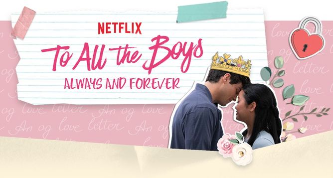 Netflix To All the Boys Always and Forever