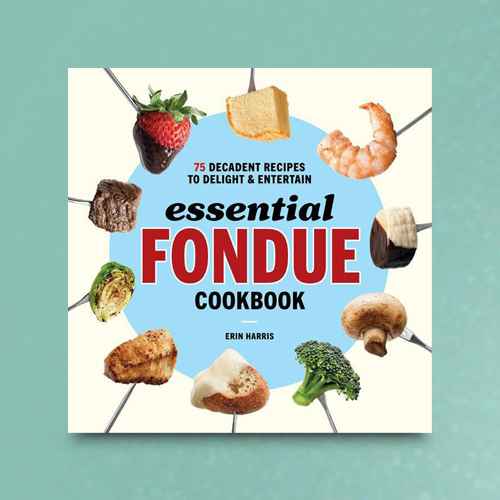 Essential Fondue Cookbook - by  Erin Harris (Paperback)