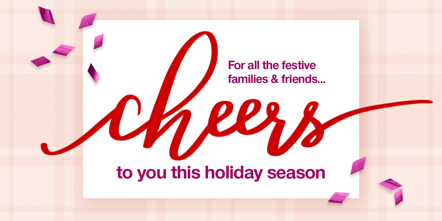 For all the festive families and friends… cheers to an amazing season.